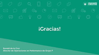 Ronald de la Cruz
Director de Operaciones en Performance de Grupo P
 