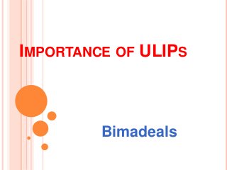 IMPORTANCE OF ULIPS
Bimadeals
 