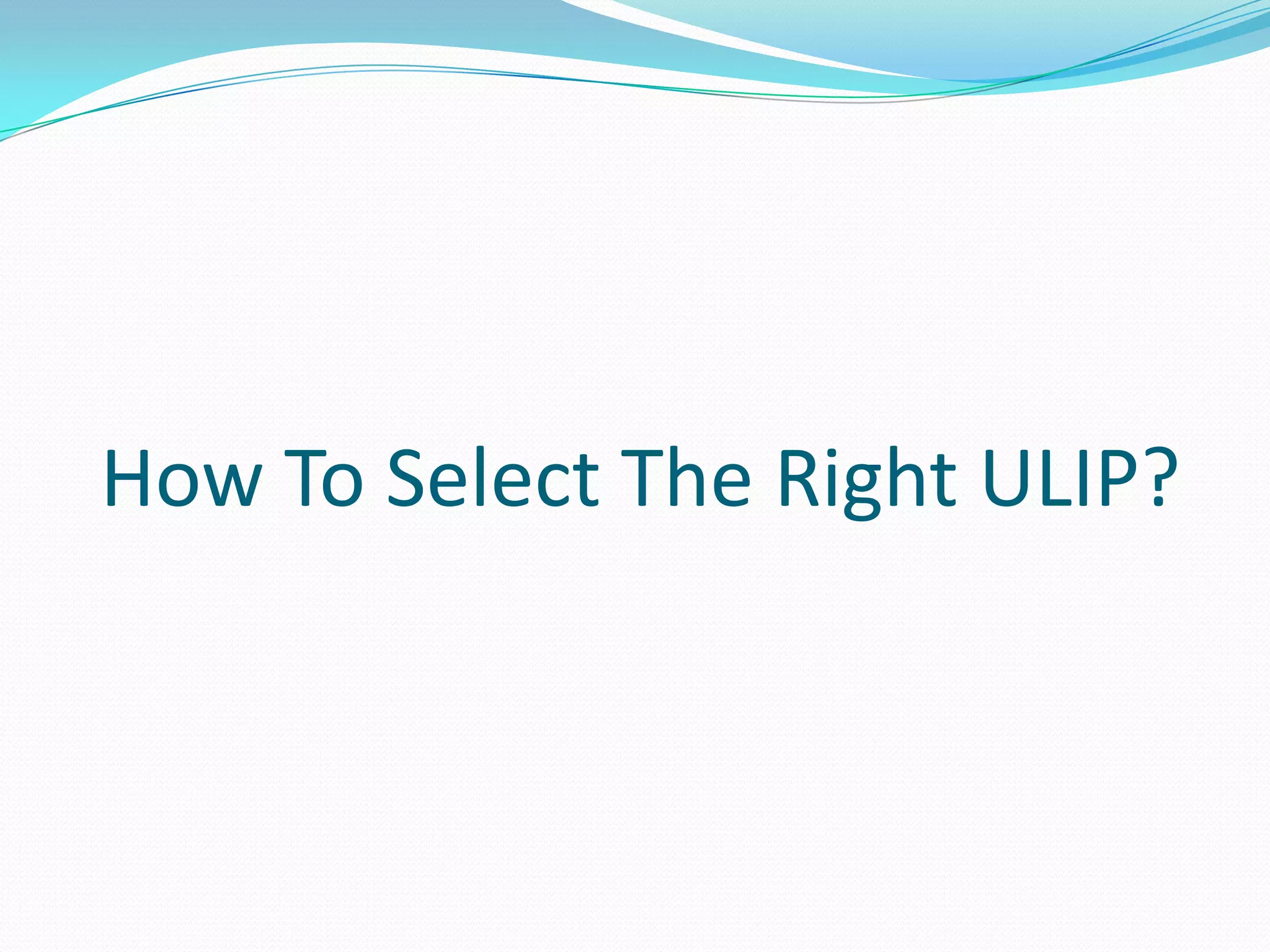 How To Select The Right ULIP?
 