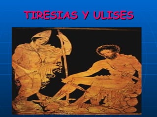 TIRESIAS Y ULISES 