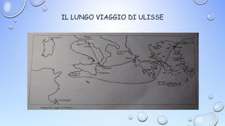 IL LUNGO VIAGGIO DI ULISSE
 