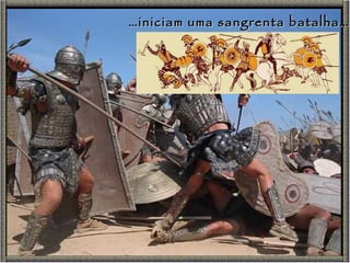 … iniciam uma sangrenta batalha… 