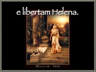 e libertam Helena. 
