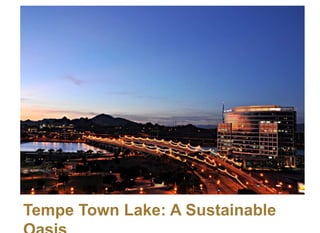 Tempe Town Lake: A Sustainable Oasis 