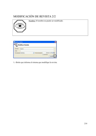 214
MODIFICACIÓN DE REVISTA 2/2
Nombre: El nombre no puede ser modificado.
1.- Botón que informa al sistema que modifique la revista.
 