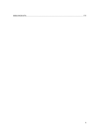 6
BIBLIOGRAFÍA......................................................................................................................... 175
 