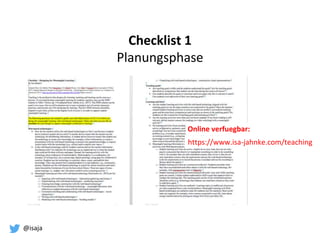@isaja
Checklist 1
Planungsphase
Online verfuegbar:
https://www.isa-jahnke.com/teaching
 