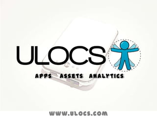 Apps
Apps   A s s e t s A n a ly t iic s
       A s s e t s A n a ly t c s




   www.ulocs.com
 