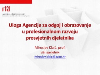 Miroslav Klaid, prof.
    viši savjetnik
miroslav.klaic@azoo.hr
 