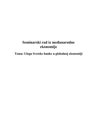 Seminarski rad iz međunarodne
ekonomije
Tema: Uloga Svetske banke u globalnoj ekonomiji
 