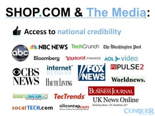 SHOP.COM & The Media:--------------------------------------------------------------------------------------------------------------------->
Access to national credibility
 