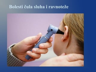 Bolesti čula sluha i ravnoteže
 