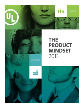 THE
PRODUCT
MINDSET
2013
CONSUMERS
MANUFACTURERS
 