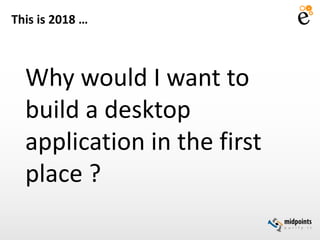 Electron - cross platform desktop applications made easy | PPTX