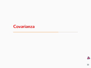 Covarianza
30
 