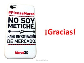 ¡Gracias!
Dra. Alicia De la Peña
 