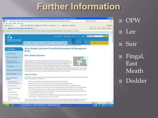  OPW
 Suir
 Lee
 Fingal,
East
Meath
 Dodder
 