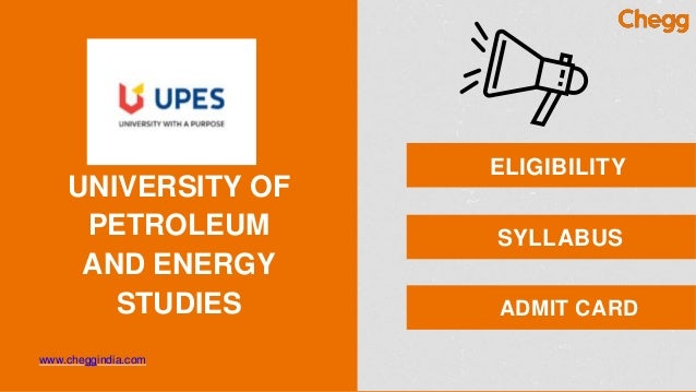UNIVERSITY OF
PETROLEUM
AND ENERGY
STUDIES
www.cheggindia.com
ELIGIBILITY
SYLLABUS
ADMIT CARD
 