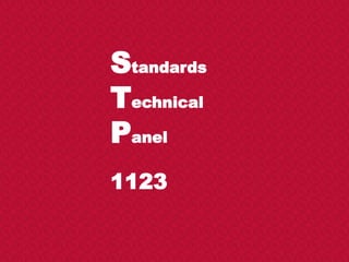 Standards
Technical
Panel
1123
 