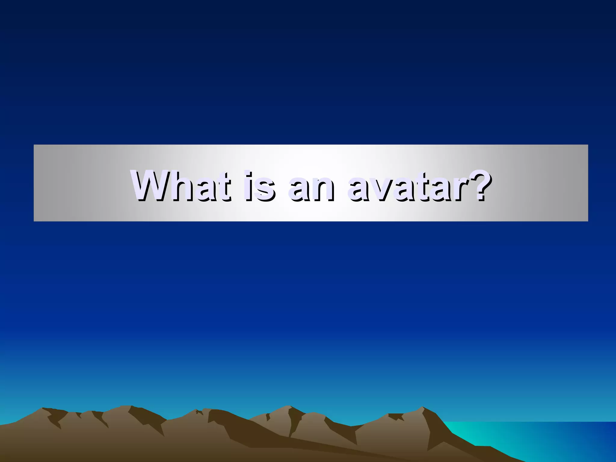 What is an avatar? 