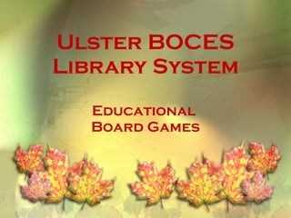 Ulster BOCES Library System Educational  Board Games 