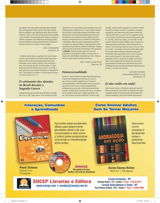 aos Hebreus. Ela é um conjunto que mostra que a salvação
não é obra apenas de Cristo, mas de Cristo e de sua Igreja.
Maria é o símbolo e a primogênita da Igreja. Maria inclusive
é anterior a Cristo. Cristo não existiria se não tivesse existido
o útero de Maria. Os protestantes que teimam em caluniar os
católicos chamando-os de idólatras por sua devoção à Mãe
de Jesus deveriam ser processados diante de um tribunal se
para isso existisse um. O próprio Cristo os julgará.
LINO CHERUBINI
Santa Rosa, RS
— No afã de exaltar Maria, o querido leitor Lino Cherubini
cometeu o grave equívoco de rebaixar aquele que tornou
Maria notável. Tanto pela teologia católica como pela
reformada. Jesus é anterior a Maria, é mais velho que a
mãe, mais velho que Abraão. Ele mesmo disse: “Eu lhes
aﬁrmo que antes de Abraão nascer, Eu Sou!” (Jo 8.58). É
assim que Jesus é apresentado no prólogo do Evangelho de
João: “No princípio era o Verbo, e o Verbo estava com Deus
e o Verbo era Deus” (Jo 1.1).
O sofrimento dos alemães
no Brasil durante a
Segunda Guerra
A propósito do artigo de Alderi Souza de Matos na edição
de set./out. 2007, quero referir-me à inclusão social dos
“alemães do sul”, que aconteceu por imposição do governo
federal durante a Segunda Guerra. Poucos sabem o quanto
de sofrimento e humilhação passaram os alemães e seus
descendentes em nome dessa inclusão que aconteceria
normalmente com o passar do tempo. Bastava que dois
amigos se cumprimentassem em alemão e já eram presos
e humilhados. Mães que ainda alimentavam seus ﬁlhos,
se usassem, por força do hábito, a língua germânica eram
separadas de suas famílias e sofriam humilhações. Algumas
dessas pessoas ainda vivem em Blumenau e são assinantes
de Ultimato. O artigo de Alderi deve ter provocado
lembranças tristes daqueles tempos. Creio que uma lei
imposta por uma ditadura raramente visa o bem-estar das
pessoas. Quase sempre há outros interesses.
ERLY CARLOS KISCHLAT
Blumenau, SC
Homossexualidade
Desde os 7 anos de idade tive experiências homossexuais.
Ficaram mais freqüentes por volta dos 10. E dos 12
aos 16 elas se tornaram regulares. Aos 19 assumi a
homossexualidade e então descambei mesmo de parceiro
em parceiro. Aos 22 anos eu estava completamente
entediado dessa coisa toda e minha vida estava fora de
controle. Eu bebia muito e uma vez bati o carro. O acidente
me fez repensar minha vida e indagar qual seria o meu
ﬁm. Tudo indicava um futuro tenebroso. Em meio a essa
situação, acabei ouvindo a pregação de um pastor. Embora
até então eu odiasse os crentes, os pastores e as igrejas
evangélicas, uma frase desse pastor mudou minha vida:
“Você só pode saber se o que você faz é agradável a Deus
se você souber o que Deus quer que você faça para agradá-
lo”. Quando o pastor fez o apelo, eu fui à frente. No dia
seguinte comecei a estudar a Bíblia sozinho. Encontrei as
respostas de que eu precisava e minha vida jamais foi a
mesma. Faz dez anos que ando em vitória e sirvo ao “Deus
dos crentes”. Sou casado e tenho uma família abençoada.
Sou servidor público federal e professor universitário.
Ainda tenho lutas (quem não as tem?), mas é um prazer
vencer todas elas pela fé. Não sinto nenhum tipo de
atração por homens e ajudo outros rapazes a se livrarem
disso. Tenho ajudado até mesmo pastores com mais de
duas décadas de ministério que não sabem lidar com os
problemas homossexuais que atormentam algumas de suas
ovelhas e, às vezes, eles mesmos.
CLÁUDIO SOARES
claudiomultifocal@yahoo.com.br
Brazilândia, DF
Já não confio em nada!
Mesmo sendo músico e integrando o grupo de louvor da
minha comunidade, já não conﬁo nos ministros de louvor.
Os púlpitos parecem mais palcos para apresentação dos
artistas evangélicos. Eles querem brilhar mais do que a
ultimato 310 final.indd 12ultimato 310 final.indd 12 5/12/2007 16:25:025/12/2007 16:25:02
 