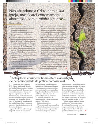 Elben M. Lenz César
Não abandono a Cristo nem a sua
Igreja, mas ficarei extremamente
aborrecido com a minha igreja se...
SteveRalston
Janeiro-Fevereiro, 2008 ULTIMATO 27
Os cristãos ortodoxos demais não•
colocarem no mesmo nível os pecados
sexuais e os pecados sociais.
Os cristãos fundamentalistas demais•
aprovarem a guerra e condenarem a
guerrilha.
Os cristãos pentecostais demais não•
colocarem no mesmo nível de importância
os dons do Espírito e o fruto do Espírito.
Os cristãos ecumênicos demais chamarem•
de irmãos na fé aqueles que colocam Jesus
no mesmo nível de Buda e Maomé.
Os cristãos liberais demais disserem que•
Jesus é só Filho do homem e não Filho do
homem e Filho de Deus ao mesmo tempo.
Os cristãos reformados demais não•
enfatizarem tanto a eleição como a Grande
Comissão.
Os cristãos espirituais demais derem um•
espaço muito grande para a oração e um
espaço muito pequeno para a ação.
Os cristãos hipócritas demais continuarem•
a limpar o exterior do copo e não o
interior primeiro e o exterior depois.
Os cristãos esbravejadores demais falarem•
muito da condenação e pouco da salvação,
muito do pecado e quase nada do perdão.
Os cristãos diplomatas demais falarem•
muito da salvação e pouco da condenação,
muito do perdão e pouco do pecado.
Os cristãos acadêmicos demais desprezarem•
o pietismo e os cristãos pietistas demais
desprezarem a teologia.
Os cristãos avivados demais promoverem•
avivamentos à base de louvorzões,
ajuntamentos enormes, passeatas, shows
gospel, milagre de cura e enriquecimento,
muito barulho e sem contrição, sem
conﬁssão de pecado, sem santidade, sem
Bíblia, sem paixão pelas almas, sem unidade
e sem apego cada vez maior a Jesus Cristo.
Mais uma coisa: estou pronto para ir para
a cadeia, se a lei brasileira me proibir de falar
que a prática homossexual é contrária à lei de
Deus, como se vê no texto da página seguinte
(A verdade deﬁnitivamente não está do lado do
comportamento homossexual!).
Há quase vinte anos o bispo da
Diocese Anglicana de Newark,
nos Estados Unidos, ordenou o primeiro
homossexual assumido desta importante
vertente do cristianismo. Catorze anos
depois, o bispo da Diocese de New
Westminster, no Canadá, autorizou, em
sua área, a cerimônia religiosa para uniões
do mesmo sexo. No mesmo ano, em
2003, a Convenção da Igreja Episcopal
dos Estados Unidos elegeu e consagrou
o primeiro bispo declaradamente gay da
Comunhão Anglicana.
Apesar de tudo isso, a denominação
e a grande maioria de suas dioceses
inquestionáveis e inegociáveis da ética
cristã, a começar da ordem da criação,
da anatomia humana, da ﬁsiologia
da reprodução e, acima de tudo, da
revelação de um Deus santo e todo-
poderoso, a quem devemos respeitar
em humilde obediência e cujo amor
nos conduz à consciência do pecado e à
busca da novidade de vida” (p. 55).
Todavia, o bispo brasileiro aﬁrma
também que “não apoiar a pessoa
de inclinação homossexual para que
vença a sua tentação ou discriminá-
la agressivamente (homofobia) são
pecados de falta de amor” (p. 74).
É heterofobia considerar homofóbica a afirmação
de pecaminosidade da prática homossexual
são oﬁcialmente contrárias à prática
homossexual. Para contar a história e
a luta para preservar o compromisso
ético cristão da heterossexualidade, o
bispo brasileiro Robinson Cavalcanti,
da Diocese de Recife, acaba de
publicar Reforçando as Trincheiras
— análise da problemática do
homossexualismo à luz do cristianismo
histórico (Vida, 2007).
Robinson é categórico:
“[A normatividade heterossexual e a
condenação das práticas homossexuais
e a bênção de uniões de pessoas do
mesmo sexo] são pontos centrais,
Barbedwire
ultimato 310 final.indd 27ultimato 310 final.indd 27 5/12/2007 16:28:365/12/2007 16:28:36
 