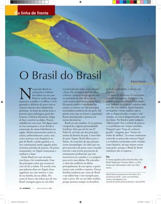 Bráulia Ribeiro
da linha de frente
Bráulia Ribeiro é missionária em Porto Velho, RO, e
presidente da JOCUM — Jovens com Uma Missão.
<braulia_ribeiro@yahoo.com>
Os pontos de vista da autora são pessoais, e não da JOCUM.
ULTIMATO Janeiro-Fevereiro, 200854
O Brasil do Brasil
N
o passado Brasil era
cachaceiro e violento.
Sua aldeia era um caos.
Brasil se enchia de pinga,
espancava a mulher e os ﬁlhos, e vivia
gastando o dinheiro do povo com as
rameiras doentes das cidadezinhas
próximas. As festas da chicha eram o
pretexto para embriaguez geral dos
homens, violência doméstica, brigas
de faca e porrete na aldeia. Poucos
trabalhavam nas roças. Há alguns anos
os rios começaram a secar devido à
construção de usinas hidrelétricas na
região. Muitos protestaram contra as
usinas, ambientalmente cruéis, mas,
como acontece com freqüência no
país de Brasil, o poder ganhou e os
rios continuaram sendo sugados pelos
interesses privados de poucos. Os peixes
escassearam e os Tupari começaram a
conhecer a fome.
Então Brasil teve um encontro
com Jesus e foi transformado. Uma
das principais coisas que aconteceu
com ele foi a ordem. De acordo com
suas palavras ditas em Tupari, Jesus
organizou seu caos interior, o caos
de sua família, de sua aldeia. Por
causa de Jesus e da ordem que ele traz
Brasil conseguia agora ser um líder
reconhecido por todos como íntegro
e bom. Ele conseguia também olhar
o futuro e projetar um progresso real
na qualidade de vida de seu povo
como nunca antes havia podido fazer.
Ele queria resolver o problema das
usinas e se tornou um dos principais
articuladores políticos de seu povo. Ele
queria evitar que no futuro a população
ﬁcasse desamparada e pensava em
outras alternativas.
Brasil era um estadista. Se eu quisesse
compará-lo a alguma personalidade
brasileira, diria que ele foi um D.
Pedro II, até hoje um dos principais
nomes da história do país. Como líder
do povo Tupari, Brasil olhava para o
futuro. Ao contrário do que pensam
certos antropólogos, ele sabia que seu
povo precisava da ponte com o mundo
externo e seus jovens precisavam de
treinamento proﬁssional, por isto
incentivava-os a estudar e a se preparar
para servir suas aldeias. Ele entendeu
o valor das mulheres na aldeia,
principalmente de sua esposa, a quem
tratava com carinho e respeito. Outras
famílias mudaram por causa de Brasil
e sua aldeia hoje é um exemplo para
todo o povo. Ele era um líder modelo,
porque pensava sempre no benefício
geral da comunidade, e não no seu
próprio.
A morte de Brasil aos 45 anos ainda
está sob investigação. A malária é um
problema grave no Brasil. Mata ainda
hoje milhares de crianças e adultos todo
ano. Ele teve malária, depois hepatite,
ou hepatite e então malária, não se
sabe se diagnosticadas a tempo e mal
curadas, ou nunca diagnosticadas e por
isso fatais. No Brasil a saúde indígena
“diferenciada” ﬁca a critério de poucos,
e os problemas são sempre omitidos.
Ninguém quer “briga de cachorro
grande”, ninguém quer “mexer em
ninho de abelhas”. As usinas continuam
comendo os peixes das crianças Tupari
e as malárias continuam sendo tratadas
como hepatite, até que matem muito
mais gente, porque o Brasil de Brasil
realmente não se importa.
Nota
A autora agradece pela entrevista feita com
Brasil Tupari por Graciete Mota, e a Zita
Arraya por informações sobre sua vida e
morte.
CesarFermino
ultimato 310 final.indd 54ultimato 310 final.indd 54 5/12/2007 16:48:315/12/2007 16:48:31
 