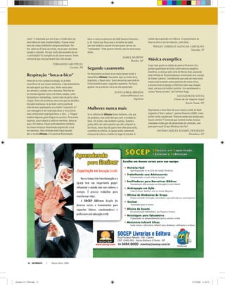 ULTIMATO Março-Abril, 200812
coisa”. A impressão que tive é que o cristão deve ser
uma média em tudo (mediocridade), ﬁcando nesse
meio de campo indeﬁnido e despersonalizado. Por
ﬁm, sobre os 40 anos da revista, ela se auto-proclama
ousada e coerente. Por que vocês não assumem de vez
a contradição? Os evangélicos são assim mesmo. Tenho
certeza de que Jesus perdoará mais este pecado.
FERNANDO GRUPPELLI
Curitiba, PR
Respiração “boca-a-bico”
Antes de se criar a palavra ecologia, eu já tinha
consciência de que somos mordomos e não dominadores
de tudo aquilo que Deus criou. Tenho muito amor
aos animais e cuidado com a natureza. Pelo fato de
ter morado algumas vezes com índios caiapós, como
missionária e antropóloga, convivi mais de perto com a
criação. Outro dia aconteceu uma coisa que me desaﬁou.
Um sabiá machucou-se ao bater contra a porta de
vidro de meu apartamento e eu tentei “ressuscitá-lo”
com massagens e até respiração boca-a-boca (seria
mais correto dizer respiração boca-a-bico...). Pinguei
também algumas gotas d’água em seu bico. Para minha
surpresa, pouco depois o sabiá se reanimou, bateu as
asas e foi embora. Fiquei profundamente satisfeita.
Eu estava um pouco desanimada naquele dia e isso
me reanimou. Mais animada ainda ﬁquei quando
abri a revista Ultimato e li a pastoral Reanimação
boca-a-boca no alvorecer de 2008 (janeiro/fevereiro,
p. 8). Parece que Deus usou o incidente do sabiá
para me lembrar o quanto ele tem prazer em nos ver
“reanimados”. Pode parecer infantil, mas me emocionou
muito.
ISABEL MURPHY
Brasília, DF
Segundo casamento
Fui missionário no Brasil e por muito tempo recebi a
maravilhosa Ultimato. Sou pastor aqui na minha terra,
Argentina, e ﬁquei viúvo. Quero encontrar uma irmã em
Cristo brasileira para o segundo casamento. Por favor,
ajudem-me a conectar-me a um site apropriado.
JUSTO JORGE ARANDA
titoberry@hotmail.com
Argentina
Mulheres nunca mais
Se os editores de Ultimato forem mulheres, elas que
me perdoem, mas vocês têm que ouvir a verdade de
Deus. Ele é amor, mas também é justiça. Quando a
justiça dele cair sobre aqueles que não cumprem as
Escrituras, nesse dia não quero nem olhar para vocês,
a caminho do inferno. As igrejas estão cometendo
a loucura de colocar a mulher no lugar do homem. A
mulher deve aprender em silêncio. O representante de
Deus na terra é um ser másculo, como Deus.
WESLEY CHRISLEY ALENCAR CARVALHO
Sorocaba, SP
Música evangélica
O que mais gostei na edição de janeiro/fevereiro foi a
grande quantidade de textos sobre música evangélica
brasileira, a começar pela carta de Marcos Davi, passando
pela reﬂexão de Ricardo Barbosa e terminando com o artigo
de Osmar Ludovico. Considerando que cada vez mais nossa
música está tomando rumos passíveis de muita crítica,
é preciso levar as igrejas a reﬂetirem sobre sua situação
atual, em busca do melhor caminho. Leio atentamente a
coluna “Novos acordes”, de Carlinhos Veiga.
SALVADOR DE SOUSA
Diretor do site Arquivo Gospel
Riacho Fundo, DF
Deprimente o texto Parei de ouvir música cristã, de Mark
Carpenter (“Arte e cultura”, janeiro/fevereiro 2008). Como
excluir certas canções das “músicas usadas nas igrejas para
louvor coletivo”? Concordo que existem muitas músicas
chamadas cristãs que são desprovidas de conteúdo, mas
para quem ouve U2 que diferença isso faz?
AFONSO EMILIO ALVARES DOURADO
Planaltina, DF
ultimato 311 FIM.indd 12ultimato 311 FIM.indd 12 27/2/2008 11:30:3227/2/2008 11:30:32
 