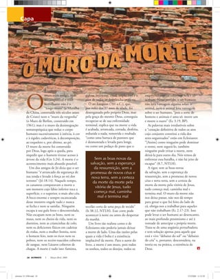 ULTIMATO Março-Abril, 200828
capa
O
muro mais antigo, mais
intransponível e mais
humilhante não é o
“longo muro” (a Muralha
da China, construída três séculos antes
de Cristo) nem o “muro da vergonha”
(o Muro de Berlim, construído em
1961); mas é o muro da desintegração
somatopsíquica que reduz o corpo
humano sucessivamente à inércia, à cor
e à rigidez cadavéricas, à decomposição,
ao esqueleto e, por último, ao pó.
O muro da morte foi construído
por Deus, logo após a queda, para
impedir que o homem tivesse acesso à
árvore da vida (Gn 3.24). A morte é o
acontecimento mais absurdo possível.
Um dos amigos de Jó dizia que o ser
humano “é arrancado da segurança de
sua tenda e levado à força ao rei dos
terrores” (Jó 18.14). Naquele tempo,
os cananeus comparavam a morte a
um monstro cujo lábio inferior toca a
superfície, e o superior, o mais alto céu.
A boca enorme e sempre escancarada
desse monstro engole tudo e nunca
se fecha e nem se satisfaz. Ninguém
escapa à sua gula feroz e descontrolada.
Não escapam nem os bons, nem os
maus, nem os cheios de vida, nem os
doentios, nem as criancinhas de colo,
nem os deﬁcientes físicos em cadeiras
de rodas, nem a mulher bonita, nem
o homem feio, nem os ricos nem os
pobres, nem os recém-nascidos cobertos
de sangue, nem Lázaros cobertos de
chagas. A morte é tudo isto: faminta,
gulosa, insolente, cruel, implacável e o
pior de todos os desmancha-prazeres.
O rei Ezequias (701 a.C.), que,
por volta dos 37 anos de idade, foi
desenganado pelo próprio Deus, mas
pela graça do mesmo Deus, conseguiu
recuperar-se de sua enfermidade
terminal, explica que na morte a vida
é acabada, arrancada, cortada, desfeita,
reduzida a nada, removida e roubada
“como uma barraca de pastores que
é desmontada e levada para longe,
ou como um pedaço de pano que o
tecelão corta de uma peça de tecido”
(Is 38.12, NTLH). Esse corte pode
acontecer à noite ou antes do despertar
da manhã.
Um livro tão realista como o de
Eclesiastes não poderia jamais deixar
a morte de lado. Uma das razões pelas
quais a vida é boba é a existência
implacável da morte. Para o autor do
livro, a morte é um muro, pois todos
os sonhos, todos os desejos, todos os
empreendimentos esbarram nela e ali
acabam. Nesse sentido, o ser humano
não leva vantagem alguma sobre o
animal, nem o animal leva vantagem
sobre o ser humano, “pois a sorte de
homens e animais é uma só: morre um
e morre o outro” (Ec 3.19, BP).
As palavras mais irredutíveis sobre
a “cessação deﬁnitiva de todos os atos
cujo conjunto constitui a vida dos
seres organizados” estão em Eclesiastes:
“[Assim] como ninguém pode dominar
o vento, nem segurá-lo, também
ninguém pode evitar a morte, nem
deixá-la para outro dia. Nós temos de
enfrentar essa batalha, e não há jeito de
escapar” (8.7, NTLH).
A rigor, sem as boas-novas
da salvação, sem a esperança da
ressurreição, sem a promessa de novos
céus e nova terra, sem a certeza da
morte da morte pela vitória de Jesus,
tudo começa mal, caminha mal e
termina mal. O muro da morte não
nos deixa passar, não nos dá tempo
para gozar o que foi feito do lado de
cá, obriga-nos a trabalhar para aqueles
que não trabalham (Ec 2.17-23). Isso
pode levar o ser humano ao desencanto,
ao mais profundo pessimismo e até à
vontade de antecipar a própria morte.
Trata-se de uma angústia perturbadora
e sem solução apenas para aquele que
está e vive “debaixo do sol” ou “debaixo
do céu” e, portanto, desconsidera, na
teoria ou na prática, a existência de
Deus.
Sem as boas novas da
salvação, sem a esperança
da ressurreição, sem a
promessa de novos céus e
nova terra, sem a certeza
da morte da morte pela
vitória de Jesus, tudo
começa mal, caminha
mal e termina mal
KrisP
ultimato 311 FIM.indd 28ultimato 311 FIM.indd 28 27/2/2008 11:32:2027/2/2008 11:32:20
 