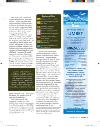 Março-Abril, 2008 ULTIMATO 43
Valdir Steuernagel é pastor luterano e trabalha com a
Visão Mundial Internacional e com o Centro de Pastoral
e Missão, em Curitiba, PR. É autor de, entre outros, Para
Falar das Flores... e Outras Crônicas.
Assim são as coisas. Gravidez em
menina-moça e gravidez em mulher
madura. Gravidez que desliza pelos
meses como a água desliza com graça
no leito do rio. Gravidez que parece
um mar revolto, requerendo cuidado
e acompanhamento. Deus as conhece
todas, com todas se ocupa e a todas
trata como gestoras de vida.
O Objetivo do Milênio para o qual
olhamos neste artigo coloca em pauta a
melhoria da saúde das gestantes: reduzir
em três quartos, entre 1990 e 2015, a taxa
de mortalidade materna. Diante deste
objetivo, volto à palavra de Deus e me
pergunto: como Deus se relaciona com
a mulher grávida? Então me vejo diante
do abraço de Maria e Isabel. É claro que
a Bíblia não é um manual de cuidado
da gestante, mas nela se vê claramente
um Deus com um sentido de santidade
para com a vida e, portanto, para com a
gestante. Aliás, é interessante notar como
na Bíblia, em diferentes ocasiões, a vida
nasce do encontro da fertilidade de Deus
com a esterilidade humana. A própria
Isabel, como relata Lucas, é estéril e Deus
lhe promete uma gravidez especial. É
assim que ela dá a luz João.
Deus, sendo o autor da vida,
acompanha a gravidez com zelo e
carinho. Isso se manifesta, ora em pessoas
como Isabel, carregando com diﬁculdade
uma gravidez inesperada mas bem-vinda,
ora em pessoas como Maria, que, grávida
em plena adolescência, busca sentido para
essa gravidez em sua vida.
A gravidez pode acontecer em
circunstâncias diversas e variadas;
algumas são felizes e outras, trágicas
e dramáticas. Diante de algumas
Deus sorri, diante de outras ele chora.
Quando a futura mãe é cercada de
cuidados e afetos e a gravidez se
desenvolve com saudável expectativa
e normalidade, Deus sorri satisfeito.
Quando o feto não cresce porque a mãe
passa fome, Deus sente fome com ela.
Quando o bebê se desenvolve de forma
anormal porque a mãe não recebeu os
cuidados médicos necessários, Deus
balança a cabeça em desaprovação.
Quando a mãe morre no parto porque
foi abandonada na maca de um hospital
superlotado ou acometida de uma
infecção hospitalar, então Deus deixa
claro que não é isso que ele deseja. Ele
busca homens e mulheres que queiram
expressar um outro compromisso de
vida com as gestantes e seus ﬁlhos.
É por isso que, como parte da
comunidade de Deus, nós celebramos
e aﬁrmamos as metas deste Objetivo
do Milênio buscando formas pelas
quais mulheres grávidas se abracem e
celebrem a gestação da vida.
Objetivos do Milênio
Acabar com a fome e a miséria
Educação básica e de qualidade
para todos
Igualdade entre sexos e
valorização da mulher
Reduzir a mortalidade infantil
Melhorar a saúde das gestantes
Combater a aids, a malária e
outras doenças
Qualidade de vida e respeito ao
meio ambiente
Todo mundo trabalhando pelo
desenvolvimento
Quando a futura mãe é
cercada de cuidados e afetos
e a gravidez se desenvolve
com saudável expectativa
e normalidade, Deus sorri
satisfeito. Quando o feto não
cresce porque a mãe passa
fome, Deus sente fome com ela
ultimato 311 FIM.indd 43ultimato 311 FIM.indd 43 27/2/2008 11:39:3127/2/2008 11:39:31
 