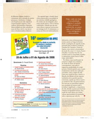 Alderi Souza de Matos é doutor em história da igreja pela
Universidade de Boston e historiador oﬁcial da Igreja
Presbiteriana do Brasil. É autor de A Caminhada Cristã na
História e Os Pioneiros Presbiterianos do Brasil.
<asdm@mackenzie.com.br>
ULTIMATO Março-Abril, 200846
defensáveis, como já demonstraram
muitos autores ao longo da história,
desde os apologistas do segundo século,
passando pelos escolásticos medievais
(Anselmo de Cantuária e Tomás de
Aquino, entre outros), até pensadores
do século 20, como C. S. Lewis, Francis
Schaeffer e Cornelius Van Til. Um
exemplo atual na comunidade cientíﬁca
é o geneticista cristão Francis Collins
(Veja, 24/01/2007).
Por último, essas manifestações de
antipatia à religião são reveladoras
do estado de ânimo do homem
contemporâneo, com todas as
angustiosas perplexidades do tempo
presente. Existem questões para as quais
simplesmente não há uma explicação
naturalista, como a origem da vida.
Outra área crucial em que a ciência e a
ﬁlosoﬁa têm falhado em dar respostas
satisfatórias são as grandes questões
existenciais, aquelas que dizem respeito
ao sentido da vida e da pessoa humana.
Por mais que os materialistas neguem,
sua concepção do homem tende a
trivializar o signiﬁcado e a importância
da vida, abrindo as portas para horríveis
violações da dignidade humana. Esse
estado de coisas oferece aos cristãos
valiosas oportunidades de testemunho
sobre a esperança que neles há.
Hoje, cada vez mais
a incredulidade
religiosa é saudada
como racional e
esclarecida, ao passo
que a fé é rotulada
como retrógrada e
obscurantista
de diferentes religiões, inclusive o
cristianismo, têm se portado de maneira
presunçosa e intolerante. A religião
com freqüência tem sido culpada de
comportamentos negativos, como
violência, discriminação e hipocrisia.
Muita maldade tem sido cometida em
nome de Deus e da fé, e isso não só
entre os fundamentalistas islâmicos.
Em segundo lugar, o desaﬁo desses
críticos aponta para a necessidade de
um criterioso trabalho apologético.
Os cristãos não são obrigados a ﬁcar
numa atitude passiva, como se fossem
cordeirinhos, achando que não têm
como oferecer respostas convincentes
aos inimigos da fé. O cristianismo e a
crença em Deus são intelectualmente
ultimato 311 FIM.indd 46ultimato 311 FIM.indd 46 27/2/2008 11:41:3227/2/2008 11:41:32
 