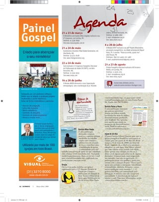 Agenda
Acesse www.ultimato.com.br,
saiba de outros eventos e divulgue o seu
site • intercâmbios •
aluguel de imóveis •
relacionamentos necessi-
dades e oferecimentos de
voluntários ou estagiários •
empregos • prestação de
serviços • cursos • eventos • missões
livros, ﬁlmes, cd’s • redes e ONG’s
Espaço de
oportunidades
ULTIMATO Março-Abril, 200862
21 a 23 de março
O Ministério com Surdos Mãos Ungidas realizará o seu
6º Congresso, em Curitiba, PR.
Telefone: 41 3338-6836
Site:www.maosungidas.com.br
21 a 24 de maio
Acontecerá o Encontro Tribal Global Generation, em
Uberlândia, MG.
Telefone: 34 3215-8108
Site: www.tribalgeneration.org
22 a 24 de maio
Será realizado o II Congresso Evangélico Nacional
de Proﬁssionais da Saúde (II CENPS), em Belo
Horizonte, MG.
Telefone: 31 3324-9555
Site:www.cenps.com
16 a 20 de junho
A Missão AMEM oferecerá o curso Capacitação
Antropológica, sob a coordenação do pr. Ronaldo
Lidório, em Belo Horizonte, MG.
Telefone: 31 3489-1800
E-mail: info@amem.org.br
Site: www.amem.org.br
4 a 28 de julho
A Missão JUVEP realizará o seu 49º Projeto Missionário,
um projeto evangelístico, na cidade sertaneja de Miguel
Alves, PI. E convida: “Passe ao sertão, ajuda-nos”.
João Pessoa, PB
Telefones: (84) 222-4430; 222-3482
E-mail: projetomissionario@juvep.com.br
21 a 23 de agosto
A Rede Evangélica Nacional realizará o III Encontro
RENAS, em Curitiba, PR.
Telefone: 11 4136-1253
E-mail: renas@renas.org.br
Site: www.renas.org.br
Revista Mãos Dadas
É uma publicação
destinada a inspirar,
motivar e capacitar pessoas
envolvidas no trabalho
cristão com crianças e
adolescentes em situação
de risco e contribuir para
a mobilização de igrejas
e comunidades para este
trabalho.uma revista de apoio aos que trabalham
com crianças (www.maosdadas.net). Você pode
recebê-la gratuitamente. Basta enviar um e-mail
para <cartas@maosdadas.net> explicando seu
envolvimento com ação social.
Oração
De 6 a 8 de junho mobilize sua igreja e
organização para o 13º Mutirão Mundial de
Oração por Crianças e
Adolescentes em Situação de
Risco. Acesse o Material de
Apoio para Mobilização no
site da revista Mãos Dadas
<www.maosdadas.org>, ou peça-o por e-mail
<cartas@maosdadas.net> ou carta (Caixa Postal
88, Viçosa, MG 36570-000).
Revista Passo a Passo
É uma publicação trimestral
que procura aproximar
pessoas em todo o mundo
envolvidas nas áreas de saúde e
desenvolvimento, produzida
pela Tearfund. Ela é gratuita
para aqueles que atuam na
promoção do desenvolvimento
social. Pode ser solicitada a
<circulacao@ultimato.com.br>.
Jejum de 40 dias
O pastor batista Edison Queiroz quer que as
igrejas evangélicas brasileiras convoquem os
crentes para um jejum de 40 dias (de 30 de
março a 10 de maio de 2008) em favor do
Brasil. Segundo ele, o ideal seria um jejum
completo, só com água. Mas Edison admite
que todo esforço nesse sentido será válido
(fazer apenas uma refeição por dia ou a
abster-se de alguma guloseima ou de alguma
distração). O pastor pode estar exagerando
nos métodos, mas não na motivação. O
prolongado jejum visa quebrar a apatia dos
crentes com a situação do país: “Parece que a
igreja tem aceitado a corrupção, imoralidade,
criminalidade, idolatria, feitiçaria e tantas
outras maldições como normais (...). A
política brasileira está contaminada pela
corrupção. A mentira tem sido aceita com
naturalidade. A distribuição da riqueza é
injusta e cruel. Para mais informações, acesse
<www.jejum40dias.com.br>.
ultimato 311 FIM.indd 62ultimato 311 FIM.indd 62 27/2/2008 11:43:4827/2/2008 11:43:48
 