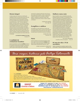 ULTIMATO Maio-Junho, 200810
Missão integral
A missão da igreja está, muitas vezes, soterrada pela
iniqüidade do homem, mas tenho plena fé que Cristo cuida
de sua noiva por meio de palavras de conhecimento e
sabedoria de pessoas como o bispo Robinson Cavalcanti.
Ele consegue reﬂetir de forma profunda a grande missão
que Jesus nos deixou: o “Ide”. Por vezes, a igreja tem
perdido o foco deste itinerário, mas certamente a palavra
ministrada não voltará vazia. É tempo de pensarmos sobre
as peculiaridades da vida de Jesus Cristo, e o quanto ele
mudou a história. Para vivermos conforme essa missão,
precisamos examinar com mais ﬁdelidade o texto bíblico e
resgatar o nosso papel transformador da sociedade. Essa
missão não é fácil, mas nós temos o Espírito Santo que nos
capacita. Certamente, estamos sendo chamados por Cristo
para vivermos de forma prudente neste tempo sombrio para
a cristandade.
CLEVERTON BARROS DE LIMA
Campinas, SP
A realidade do
cristianismo brasileiro
Gostaria de parabenizá-los pela revista Ultimato. Comecei a
lê-la quando eu ainda estava na faculdade, e muitas vezes
me pego lendo e relendo edições antigas. Cada edição é
como um sopro de vida nova para mim, por isso aguardo
ansiosamente a chegada da publicação! Gosto do fato de
que os artigos não são utópicos, revelam a espiritualidade
cotidiana de cada um de nós: as dúvidas, os medos, as
alegrias, a realidade do cristianismo no Brasil. Muito
obrigada. Oro para que Deus continue a inspirar a equipe e
os colunistas!
STEPHANIE PARKER
Porto Alegre, RS
Evangélicos e católicos
Um evangélico, por mais errado que seja, ainda é mais
certo do que qualquer católico, pois não se prosta diante de
uma imagem de escultura para prestar-lhe culto, adorá-la
ou mesmo venerá-la como eles (os católicos) se defendem.
ODAIR ORLANDI
Umuarama, PR
Maria
Estamos estudando em nossa igreja sobre Maria, mãe de
Jesus. Lembro-me de ter lido na revista Ultimato (maio/
junho 1993) os artigos Maria demais e Maria de menos.
Poderia receber uma cópia desses textos por e-mail?
ÁUREA CACHONI M. FERRAZOLI
Ourinhos, SP
Mulheres nunca mais
Quero me manifestar contra a carta Mulheres nunca mais,
de Wesley Chrisley, de Sorocaba, SP. O comentário foi muito
infeliz e ele próprio deve ser tremendamente infeliz por
não valorizar o trabalho maravilhoso que as mulheres estão
fazendo para o Senhor. Se ele visitasse a minha igreja, veria
mulheres resgatando vidas para Cristo, pregando nas praças,
nas empresas, nas cadeias, nas igrejas, e mudaria de idéia.
As mulheres estavam presentes no dia de Pentecostes e
o derramamento do Espírito foi também sobre elas, como
havia sido profetizado pelo profeta Joel: “Sobre os meus
servos e as minhas servas derramarei o meu Espírito”
(At 2.18). Wesley precisa conhecer mais as histórias de
avivamento, como o caso de Sarah Osborn, que fez parte de
um avivamento em Newport, nos anos de 1766-1767. Outra
grande ministra foi Hannah Smith, autora do livro O Segredo
de uma Vida Feliz. Com o afastamento do seu marido do
ministério por motivo de adultério, ela continuou a pregar,
ensinar e escrever. Paulo faz referências elogiosas a várias
mulheres: Febe, Priscila, Maria, Júnia, entre outras.
PR. ELSON MEDEIROS
Assembléia de Deus de Laranjeiras - Serra, ES
84 anos de vida e 59 de
sacerdócio
Agradeçocomovidamenteassaudaçõeseaugúriosaoensejo
demeunatalício.Ésempremuitogratiﬁcantesentirqueoutros
ultimato 312.indd 10ultimato 312.indd 10 2/5/2008 11:53:562/5/2008 11:53:56
 