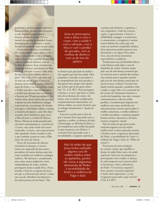 Não há relato de que
Jesus tenha realizado
alguma cura de
ordem médica entre
os apóstolos, porém
ele curou a segurança
demasiada de Pedro,
a incredulidade de
Tomé e a violência de
Tiago e João
Maio-Junho, 2008 ULTIMATO 27
poderosas e multinacionais indústrias
farmacêuticas; abrimos uma farmácia
a cada esquina e organizamos
diversos planos de saúde. Talvez a
metade da população mundial ficasse
desempregada se a doença e a morte
fossem debeladas de uma vez por todas.
O ministério de Jesus era holístico.
Ele se preocupava com a alma e com o
corpo, com a saúde e com a salvação,
com a ética e com o perdão de pecados,
com as ovelhas de dentro e com as
de fora do aprisco. Jesus ensinava nas
sinagogas judaicas, proclamava as boas
novas da salvação e curava “toda sorte
de doenças e enfermidades entre o
povo” (Mt 4.23; 9.35), não uma vez
só nem em um só lugar. Curava as
doenças mais simples, como a febre da
sogra de Pedro, e as mais graves, como
a mulher por doze anos hemorrágica,
a mulher por dezoito anos encurvada e
o homem por 38 anos paraplégico. Em
muitos casos, Jesus curava não porque
o doente ou seus familiares e amigos
o procuravam, mas porque ele mesmo
enxergava o sofrimento alheio e tomava
a iniciativa de operar a cura. Em duas
ocasiões, Jesus atrasou-se: para curar
a filha de Jairo e o irmão de Maria e
Marta. Mesmo já tendo passado pela
tal morte somatopsíquica, a menina de
12 anos, cujo corpo ainda não estava
enrijecido, e Lázaro, cujo corpo já havia
sido sepultado, foram trazidos à vida,
o que também aconteceu com o filho
único da viúva de Naum.
Nesse afã necessário de oferecer
resistência às doenças e à morte,
temos nos esquecido de que somos
portadores de outras doenças que não
estão arroladas nos melhores catálogos
médicos. São doenças e complicações
sem conta, menos palpáveis e mais
independentes do corpo, embora
provoquem danos à saúde física. Nesse
sentido, é bom ler a resposta de Jesus
aos que o criticavam por entrar e comer
em casa de cobradores de impostos e
de outras pessoas de má fama: “São
os doentes que precisam de médico,
não aqueles que têm boa saúde. Meu
propósito é convidar os pecadores a
se arrependerem dos seus pecados, e
não gastar meu tempo com aqueles
que acham que já são gente muito
boa” (Lc 5.31, BV). Nessa passagem,
a doença e a cura a que Jesus se refere
não são as doenças do corpo e da
mente, mas as muitas complicações
comportamentais relacionadas, em
última análise, ao evento histórico que
os teólogos denominam a “queda do
homem”.
É preciso acordar para o fato de
que o mesmo Deus que pode curar a
cegueira, a surdez, as doenças de pele,
a hemorragia, as deficiências físicas, e
até reimplantar uma orelha decepada
(o que aconteceu com Malco), é
o mesmo Deus que pode curar a
incredulidade, a cegueira espiritual,
a paixão pelo dinheiro, o egoísmo, a
sem-vergonhice, a falta de cortesia,
a gula, o egocentrismo, a lascívia, a
infidelidade conjugal, o secularismo,
o consumismo, a arrogância e muitos
outros defeitos de caráter que não
estão em nenhum compêndio médico.
Esses desacertos podem aparecer nos
dicionários e em algum livro sobre
ética, mas de forma meramente
especulatória e acadêmica.
Prometemos cura de distúrbios físicos
e não falamos nada sobre a cura de
distúrbios de caráter. Oramos muito
pela cura de uma doença terminal que
vai nos levar para o mundo dos mortos,
mas oramos pouco (quando oramos)
pela cura de uma doença moral que vai
nos levar para o inferno. Fazemos um
alarde enorme quando o paralítico volta
a andar, o cego volta a ver, o paciente sai
do Centro de Tratamento Intensivo e
recebe alta hospitalar, mas não é comum
comemorarmos a volta da ovelha
perdida, a transformação daquelas três
mulheres sem nome envolvidas em
relacionamentos sexuais equivocados (a
mulher samaritana, a mulher adúltera e
a mulher pecadora), a mudança daquele
homem sovina e desonesto e de baixa
estatura (corporal e moral).
Não há relato de que Jesus tenha
realizado alguma cura de ordem
médica entre os doze apóstolos, porém,
o Senhor curou a segurança demasiada
de Pedro, a incredulidade de Tomé e a
violência de Tiago e João (os “filhos do
trovão”).
Precisamos de uma revolução
no cenário cristão, que equilibre o
desejo da saúde física com o da saúde
espiritual. Seria um erro desprezar a
preocupação com a saúde e a doença
da vida temporal, mas é preciso abrir
as Escrituras e reler a advertência
de Paulo: “O exercício corporal é
bom, porém o exercício espiritual
é muito mais importante, e é um
revigorante para tudo o que você faz”
(1Tm 4.8, BV)!
Jesus se preocupava
com a alma e com o
corpo, com a saúde e
com a salvação, com a
ética e com o perdão
de pecados, com as
ovelhas de dentro e
com as de fora do
aprisco
ultimato 312.indd 27ultimato 312.indd 27 2/5/2008 11:58:382/5/2008 11:58:38
 