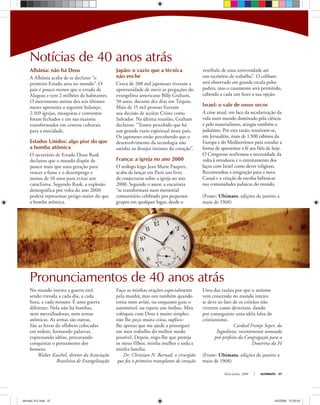 Maio-Junho, 2008 ULTIMATO 37
Albânia: não há Deus
A Albânia acaba de se declarar “o
primeiro Estado ateu no mundo”. O
país é pouco menor que o estado de
Alagoas e tem 2 milhões de habitantes.
O movimento ateísta dos seis últimos
meses apresenta o seguinte balanço:
2.169 igrejas, mesquitas e conventos
foram fechados e em sua maioria
transformados em centros culturais
para a mocidade.
Estados Unidos: algo pior do que
a bomba atômica
O secretário de Estado Dean Rusk
declarou que o mundo dispõe de
pouco mais que uma geração para
vencer a fome e o desemprego e
menos de 10 anos para evitar um
cataclisma. Segundo Rusk, a explosão
demográfica por volta do ano 2000
poderá representar perigo maior do que
a bomba atômica.
vestíbulo de uma universidade até
um escritório de trabalho”. O celibato
será observado em grande escala pelos
padres, mas o casamento será permitido,
cabendo a cada um fazer a sua opção.
Israel: o vale de ossos secos
A crise atual, em face da secularização da
vida num mundo dominado pela ciência
e pelo materialismo, atingiu também o
judaísmo. Por esta razão, reuniram-se,
em Jerusalém, mais de 1.500 rabinos da
Europa e do Mediterrâneo para estudar a
forma de apresentar a fé aos fiéis de hoje.
O Congresso reafirmou a necessidade da
volta à ortodoxia e o estreitamento dos
laços com Israel como dever religioso.
Recomendou a imigração para a nova
Canaã e a criação de escolas hebraicas
nas comunidades judaicas do mundo.
(Fonte: Ultimato, edições de janeiro a
maio de 1968)
Notícias de 40 anos atrás
No mundo inteiro a guerra está
sendo travada a cada dia, a cada
hora, a cada minuto. É uma guerra
diferente. Nela não há bombas,
nem metralhadoras, nem armas
atômicas. As armas são outras.
São as letras do alfabeto colocadas
em ordem, formando palavras,
expressando idéias, procurando
conquistar o pensamento dos
homens.
Walter Kaschel, diretor da Associação
Brasileira de Evangelização
Pronunciamentos de 40 anos atrás
Japão: o vazio que a técnica
não enche
Cerca de 200 mil japoneses tiveram a
oportunidade de ouvir as pregações do
evangelista americano Billy Graham,
50 anos, durante dez dias em Tóquio.
Mais de 15 mil pessoas fizeram
sua decisão de aceitar Cristo como
Salvador. Na última reunião, Graham
declarou: “Temos percebido que há
um grande vazio espiritual neste país.
Os japoneses estão percebendo que o
desenvolvimento da tecnologia não
satisfaz os desejos íntimos do coração”.
França: a igreja no ano 2000
O teólogo leigo Jean Marie Paupert,
acaba de lançar em Paris um livro
de conjecturas sobre a igreja no ano
2000. Segundo o autor, a eucaristia
“se transformará num memorial
comunitário celebrado por pequenos
grupos em qualquer lugar, desde o
Faço as minhas orações especialmente
pela manhã, mas oro também quando
estou num avião, ou enquanto guio o
automóvel, ou espero um ônibus. Meu
colóquio com Deus é muito simples:
não lhe peço muita coisa, suplico-
lhe apenas que me ajude a prosseguir
em meu trabalho do melhor modo
possível. Depois, rogo-lhe que proteja
os meus filhos, minha mulher e toda a
minha família.
Dr. Christian N. Barnad, o cirurgião
que fez o primeiro transplante de coração
Uma das razões por que o ateísmo
vem crescendo no mundo inteiro
se deve ao fato de os cristãos não
viverem como deveriam, dando
por conseguinte uma idéia falsa do
cristianismo.
Cardeal Franjo Seper, da
Iugoslávia, recentemente nomeado
pró-prefeito da Congregação para a
Doutrina da Fé
(Fonte: Ultimato, edições de janeiro a
maio de 1968)
ultimato 312.indd 37ultimato 312.indd 37 4/5/2008 12:35:054/5/2008 12:35:05
 