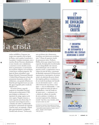 stockxpert
Robinson Cavalcanti
Dom Robinson Cavalcanti é bispo anglicano da Diocese
do Recife e autor de, entre outros, Cristianismo e Política
– teoria bíblica e prática histórica e A Igreja, o País e o
Mundo – desaﬁos a uma fé engajada.
<www.dar.org.br>
Maio-Junho, 2008 ULTIMATO 39
ambos antibíblicos. Enquanto isso
surgiu uma esquerda cristã na Igreja
de Roma, com os padres Lammenais e
Lacordaire. A própria instituição, com a
encíclica Rerum Novarum, abandonaria
os seus vínculos com o absolutismo
e assumiria os novos desafios sociais.
Entre os protestantes, os movimentos
do socialismo religioso e do socialismo
cristão foram corajosas propostas. Na
Igreja de Roma, pensadores como
Jacques Maritain, Emmanuel Mounier
e Gabriel Marcel lançaram as bases do
pensamento humanista cristão e do
solidarismo, com grande influência no
Brasil do pós-Segunda Guerra aos anos
60, agora resgatados pelos estudos de
Michel Lowi.
Os termos direita e esquerda
surgiram na Assembléia Nacional
francesa pós-revolucionária (1789)
para designar os defensores e os
opositores do antigo regime ou do
novo regime. Naquele contexto, a
então esquerda seria direita hoje. O
marxismo estava longe de existir, e
a ditadura do (sobre o) proletariado
perseguiria o pensamento de esquerda
existente antes, em separado, e depois
dele, particularmente os religiosos.
Harold Laski afirmou: “Democracia
sem socialismo não é democracia;
socialismo sem democracia socialismo
não é”. Diante do aparente triunfo
do pensamento único, Norberto
Bobbio afirma que sempre haverá uma
esquerda, formada pelos inconformados
com as desigualdades não-naturais.
A inconformação com os males do
presente século, o compromisso com os
valores do reino de Deus, a promoção
da liberdade responsável, da democracia
representativa e participativa, da justiça
social e da soberania dos povos diante
dos impérios políticos e econômicos, e
de um modo de produção não baseado
em um darwinismo social — com a
sobrevivência dos mais fortes e mais
aptos —, mas na solidariedade — com
todo o capital nas mãos de todos os
trabalhadores, e não do Estado ou
de outros seres —, continuam a ser
o ideário de milhares de nascidos
de novo, piedosos e ortodoxos, no
exercício responsável da cidadania,
orando “seja feita a tua vontade, assim
na terra como no céu”.
da cristã
ultimato 312.indd 39ultimato 312.indd 39 2/5/2008 12:05:582/5/2008 12:05:58
 