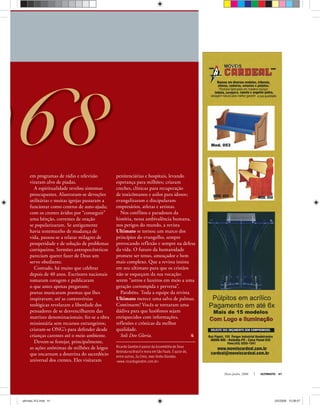 Ricardo Gondim é pastor da Assembléia de Deus
Betesda no Brasil e mora em São Paulo. É autor de,
entre outros, Eu Creio, mas Tenho Dúvidas.
<www.ricardogondim.com.br>
Maio-Junho, 2008 ULTIMATO 41
em programas de rádio e televisão
viraram alvo de piadas.
A espiritualidade revelou sintomas
preocupantes. Alastraram-se devoções
utilitárias e muitas igrejas passaram a
funcionar como centros de auto-ajuda;
com os crentes ávidos por “conseguir”
uma bênção, correntes de oração
se popularizaram. Se antigamente
havia testemunho de mudança de
vida, passou-se a relatar milagres de
prosperidade e de solução de problemas
corriqueiros. Sermões antropocêntricos
pareciam querer fazer de Deus um
servo obediente.
Contudo, há muito que celebrar
depois de 40 anos. Escritores nacionais
tomaram coragem e publicaram
o que antes apenas pregavam;
poetas musicaram poemas que lhes
inspiravam; até as controvérsias
teológicas revelaram a liberdade dos
pensadores de se desvencilharem das
matrizes denominacionais; fez-se a obra
missionária sem recursos estrangeiros;
criaram-se ONG’s para defender desde
crianças carentes até o meio ambiente.
Devem-se festejar, principalmente,
as ações anônimas de milhões de leigos
que encarnam a doutrina do sacerdócio
universal dos crentes. Eles visitaram
penitenciárias e hospitais, levando
esperança para milhões; criaram
creches, clínicas para recuperação
de toxicômanos e asilos para idosos;
evangelizaram e discipularam
empresários, atletas e artistas.
Nos conflitos e paradoxos da
história, nessa ambivalência humana,
nos perigos do mundo, a revista
Ultimato se tornou um marco dos
princípios do evangelho, sempre
provocando reflexão e sempre na defesa
da vida. O futuro da humanidade
promete ser tenso, ameaçador e bem
mais complexo. Que a revista insista
em seu ultimato para que os cristãos
não se esqueçam da sua vocação:
serem “astros e luzeiros em meio a uma
geração corrompida e perversa”.
Parabéns. Toda a equipe da revista
Ultimato merece uma salva de palmas.
Continuem! Vocês se tornaram uma
dádiva para que lusófonos sejam
enriquecidos com informações,
reflexões e crônicas da melhor
qualidade.
Soli Deo Gloria.
em programas de rádio e televisão
viraram alvo de piadas.
A espiritualidade revelou sintomas
preocupantes. Alastraram-se devoções
utilitárias e muitas igrejas passaram a
penitenciárias e hospitais, levando
esperança para milhões; criaram
creches, clínicas para recuperação
de toxicômanos e asilos para idosos;
evangelizaram e discipularam
968
ultimato 312.indd 41ultimato 312.indd 41 2/5/2008 12:08:072/5/2008 12:08:07
 