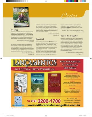 ULTIMATO Maio-Junho, 20088
Viv Grigg
AorelacionarareﬂexãoMuibíblicamissãointegral(março/abril
2008,p.38),deRobinsonCavalcanti,comasrespostasdeViv
GriggnaentrevistaOinversodacultura(p.48),dáparaperceber
queformularateologiadamissãointegraléumacoisa,masvivê-
laéalgocompletamentediferente!Anossateologiacalvinistaé
bíblicaeexcelente;oquenosfaltaévivenciá-lanocotidiano.
REV. DEWEL LOMÔNACO BRAGA
Itajubá, MG
Quecoisa!LeionaentrevistacomVivGriggqueasigrejasO
BrasilparaCristo,AssembléiadeDeus,DeuséAmor,entre
tantasoutrasigrejaspentecostais(sempredesprezadase
ridicularizadaspelasco-irmãsclássicasdaReforma),têmfeito
atalmissãointegraldesde1910!Agoraéquevocêsprestaram
atençãonessefato!BenzaaDeus!Nemtudoestáperdido!
PAULO CÉSAR SAMPAIO
Fortaleza, CE
Acabo de ler a entrevista com Viv Grigg. Coincidência ou
não, terminei de ler há pouco o livro A Cruciﬁcação de
Felipe Strong, de Charles Sheldon, o mesmo autor de Em
seus Passos o que Jesus Faria? É impressionante como os
temas são próximos. Aguardo ansioso o relançamento de
Servos entre Os Pobres, de Grigg.
GUSTAVO BRANDÃO
Curitiba, PR
Deus é fiel
Tenho o privilégio de acompanhar Ultimato desde a sua
concepção e nascimento. Guardo todos os números. Leio
da primeira à ultima página, de “Pastorais” ao “Ponto
ﬁnal”. Quanta coisa eu mesma gostaria de ter escrito, e
as vejo tão bem colocadas nas palavras dos articulistas.
É o caso do artigo Deus é ﬁel... e eu? (março/abril
2008, p. 15). Parece que estava revendo as perguntas
que sempre faço ao ver este adesivo em tantos carros.
Precisamos rever nossa conduta. Estamos sendo ﬁéis
nos dízimos, nas ofertas, nos cargos que ocupamos na
igreja, no casamento realizado na presença do Senhor,
na educação de nossos ﬁlhos para o Senhor? Nestes
quarenta anos, Ultimato tem nos ajudado muito a sermos
ﬁéis ao Deus que é ﬁel.
MÁRCIA BROCHADO SEVERINO DA SILVA
Rio de Janeiro, RJ
O Jesus dos Evangelhos
Gostei de ler Ultimato não quer fazer o papelão de deixar
Jesus de lado (março/abril 2008, p. 37). O testemunho da
revista é mesmo cristocêntrico. Nestes dias relativistas,
pluralistas, hedonistas e subjetivistas é muito importante
ler e ouvir coisas que vão contra a correnteza e apontam
para Cristo, o Salvador do mundo. Há aqueles que falam
de Jesus, mas negam as doutrinas básicas da encarnação,
morte, ressurreição e ascensão. Ou simplesmente
usam o nome de Jesus como amuleto, desconhecendo a
profundidade de seu sacrifício.
ALEX ESTEVES DA ROCHA SOUSA
Sete Lagoas, MG
ultimato 312.indd 8ultimato 312.indd 8 2/5/2008 11:53:382/5/2008 11:53:38
 