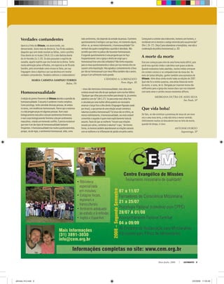 Maio-Junho, 2008 ULTIMATO 9
Verdades contundentes
Aprecio a linha de Ultimato, ora anunciando, ora
denunciando. Gosto mais da denúncia. Sou fã dos audazes,
daqueles que sem medo revelam as falhas, como o profeta
Elias diante do rei Acabe (1Rs 8.15) e João Batista diante
do rei Herodes (Lc 3.19). Os dois possuíam o espírito de
ousadia, aquele espírito que nos livrará da ira divina. Tenho
muita admiração pelas reﬂexões, em especial as de Ricardo
Gondim, pela sinceridade como encara os fatos, por sua
linguagem clara e objetiva e por sua destreza em revelar
verdades contundentes. Parabéns editores e colaboradores!
MARIA CARMINA SAMPAIO TORRES
Belém, PA
Homossexualidade
Aediçãodejaneiro/fevereirodeUltimatoabordouaquestãoda
homossexualidade.Oassuntoécandenteemuitocomplexo.
Comopsicólogo,tenhoatendidodiversaspessoas,deambos
ossexos,comtendênciashomossexuais.Parecequeanatureza
eavidapregampeçasemalgumaspessoas.Numcorpo
biologicamentemasculinocolocamsentimentosfemininos;
enumcorpobiologicamentefemininocolocamsentimentos
masculinos,criandoumtremendoconﬂito.Éprecisoesclarecer
queesteéumdostiposdehomossexualidadebastante
freqüentes.Ahomossexualidadetrazmuitosquestionamentos,
porque,viaderegra,osentimentohomossexual,aliás,como
todosentimento,nãodependedavontadedapessoa.Oprimeiro
questionamentoéteológico:porqueJesus,emmomentoalgum,
refere-se,aomenosindiretamente,àhomossexualidade?Em
nenhumdosquatroevangelistasaquestãoéabordada.Não
acreditoqueentreosjudeusnãohouvessehomossexuais.
Osegundoquestionamentoéumaperguntaquemefaço
freqüentemente:temaigrejaodireitodeexigirqueo
homossexualleveumavidacelibatária?Nãotenhorespostas
paraosmeusquestionamentosetalvezporissomesmoelesme
causemcertainquietação.MasagradeçoconstantementeaDeus
pornãoserhomossexualepormeusﬁlhostambémnãooserem,
porqueéumsofrimentomuitogrande.
CÂNDIDO A. LORENZATO
Porto Alegre, RS
—Jesusnãomencionaahomossexualidade,mascobrauma
condutasexualmaisaltadoquequalqueroutroescritorbíblico:
“Qualquerqueolharparaumamulherparadesejá-la,jácometeu
adultériocomela”(Mt5.27).Separaevitaresseolharﬁxo
ecalculadoporumamulheralheiapoderiasernecessário
arrancarelançarforaoolhodireito(linguagemﬁguradausada
porJesus),oquepensardeumarelaçãosexualcontráriaà
natureza(apráticahomossexual)?SeJesusnãosereferiu,ao
menosindiretamente,àhomossexualidade,seumaisnotável
convertidoeseguidoréquemmaisexplicitamentetratado
assunto.Paulodizqueasmulheres“trocamsuasrelações
sexuaisporoutras,contráriasànatureza”eque,“damesma
forma,oshomenstambémabandonaramasrelaçõesnaturais
comasmulhereseseinﬂamaramdepaixãounspelosoutros.
Começaramacometeratosindecentes,homenscomhomens,e
receberamemsimesmosocastigomerecidopelasuaperversão”
(Rm1.26-27).(VejaÉparaabandonarahomofobia,masnãoa
condenaçãodapráticahomossexual,p.20)
A morte da morte
Este ano começou para mim de uma forma muito difícil, pois
perdi meu querido irmão e sobrinhos num grave acidente.
Quando estávamos todos abatidos, muitos irmãos entraram
em contato conosco e se compadeceram da nossa dor. No
meio de tantas bênçãos, ganhei também uma assinatura de
Ultimato. Além disso ainda recebi todas as edições de 2007.
Qual não foi a minha surpresa, uma delas falava da morte
da morte, e outra, de Jó. Obrigada por trazerem textos tão
ediﬁcantes para a igreja dos nossos dias e por nos tratarem
com tanto amor e carinho nesses momentos difíceis.
MEIREANA DUTRA DE ASSIS SILVA
São Paulo, SP
Que vida boba!
De fato, se não existisse a promessa de Jesus de um novo
céu e uma nova terra, a vida não teria o menor sentido.
Infelizmente muitos só descobrem isso no leito da morte,
quando há tempo, é claro.
ANTONIO PORTO
Itapetininga, SP
ultimato 312.indd 9ultimato 312.indd 9 2/5/2008 11:53:482/5/2008 11:53:48
 
