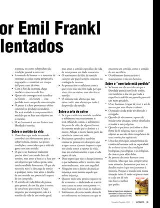Novembro-Dezembro, 2010 I ULTIMATO 29
or Emil Frankl
lentados
a pessoa, ou como subproduto da
rendição pessoal a outro ser.
•	 A vontade de humor — a tentativa de
enxergar as coisas numa perspectiva
engraçada — constitui um truque
útil para a arte de viver.
•	 Com o fim da incerteza chega
também a incerteza do fim.
•	 Quem não consegue mais acreditar
no futuro — seu futuro — está
perdido num campo de concentração.
•	 O prazer é e deve permanecer efeito
colateral ou produto secundário.
Ele será anulado e comprometido à
medida que se fizer um objetivo em
si mesmo.
•	 O ser humano é um ser finito e sua
liberdade é restrita.
Sobre o sentido da vida
•	 Ouso dizer que nada no mundo
contribui tão efetivamente para a
sobrevivência, mesmo nas piores
condições, como saber que a vida da
gente tem um sentido.
•	 O que o ser humano realmente
precisa não é um estado livre de
tensões, mas antes a busca e a luta por
um objetivo que valha a pena, uma
tarefa escolhida livremente. O que ele
necessita não é a descarga de tensão
a qualquer custo, mas antes o desafio
de um sentido em potencial à espera
de ser cumprido.
•	 O sentido de vida difere de pessoa
para pessoa, de um dia para o outro,
de uma hora para outra. O que
importa, por conseguinte, não é o
sentido da vida de um modo geral,
mas antes o sentido específico da vida
de uma pessoa em dado momento.
•	 O sentimento de falta de sentido
cumpre um papel sempre crescente na
etiologia da neurose.
•	 As pessoas têm o suficiente com o
que viver, mas não têm nada por que
viver; têm os meios, mas não têm o
sentido.
•	 O niilismo não afirma que não
existe nada, mas afirma que tudo é
desprovido de sentido.
Sobre a arte de sofrer
•	 Se é que a vida tem sentido, também
o sofrimento necessariamente o
terá. Afinal de contas, o sofrimento
faz parte da vida, de alguma forma,
do mesmo modo que o destino e a
morte. Aflição e morte fazem parte da
existência como um todo.
•	 Precisamos aprender e também
ensinar às pessoas em desespero que
a rigor nunca e jamais importa o que
nós ainda temos a esperar da vida,
mas sim exclusivamente o que a vida
espera de nós.
•	 Deus espera que não o decepcionemos
e que saibamos sofrer e morrer, não
miseravelmente, mas com orgulho!
•	 Ninguém tem o direito de praticar
injustiça, nem mesmo aquele que
sofreu injustiça.
•	 Quanto mais uma pessoa esquecer-se
de si mesma — dedicando-se a servir
uma causa ou amar outra pessoa —,
mais humana será e mais se realizará.
•	 Sofrimento, de certo modo, deixa de
ser sofrimento no instante em que se
encontra um sentido, como o sentido
de um sacrifício.
•	 O sofrimento desnecessário é
masoquismo e não ato heroico.
Sobre o “nem tudo está perdido”
•	 Se houve um dia na vida em que a
liberdade parecia um lindo sonho,
virá também o dia em que toda a
experiência sofrida no passado parecerá
um mero pesadelo.
•	 O ser humano é capaz de viver e até de
morrer por seus ideais e valores.
•	 O passado ainda pode ser alterado e
corrigido.
•	 Quando já não somos capazes de
mudar uma situação, somos desafiados
a mudar a nós próprios.
•	 Quando o paciente está sobre o chão
firme da fé religiosa, não se pode
objetar ao uso do efeito terapêutico de
suas convicções espirituais.
•	 Uma das principais características da
existência humana está na capacidade
de se elevar acima das condições
biológicas, psicológicas e sociológicas,
de crescer para além delas.
•	 As pessoas decentes formam uma
minoria. Mais que isso, sempre serão
uma minoria. Justamente por isso, o
desafio maior é que nos juntemos à
minoria. Porque o mundo está numa
situação ruim. E tudo vai piorar mais
se cada um de nós
não fizer o melhor
que puder.
Todas as frases foram retiradas do
best-seller Em Busca de Sentido,
publicado em alemão em 1945.
 