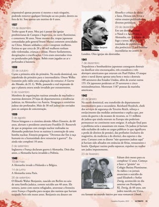 Novembro-Dezembro, 2010 I ULTIMATO 33
responsável apenas perante si mesmo e mais ninguém,
podendo remover qualquer limitação ao seu poder, dentro ou
fora da lei. Sou apenas um menino de 6 anos.
1937
13 de dezembro
Tenho quase 8 anos. Meu pai é pastor das igrejas
presbiterianas de Campos e Itaperuna, no norte fluminense,
e comemora 36 anos. Nesse mesmo dia, tropas japonesas
comandadas pelo general Iwane Matsui cometem atrocidades
na China. Matam soldados e civis e estupram mulheres.
Estima-se que cerca de 20 a 40 mil mulheres tenham
sido violentadas, crianças e idosas. Houve fuzilamentos,
decapitações e crucificações. Civis eram enterrados vivos
ou pendurados pela língua. Bebês eram jogados ao ar e
perfurados à baioneta.
1938
30 de outubro
Curso a primeira série do primário. Na escola dominical, sou
transferido do primário para o intermediário. Orson Welles
transmite pelo rádio uma adaptação do romance A Guerra
dos Mundos, de H. G. Wells, passando a real impressão de
que o planeta estava sendo invadido por extraterrestres.
9 de novembro
Membros de organizações nazistas armados de machados e
marretas destroem 29 lojas de departamentos e residências
judaicas, na Alemanha e na Áustria. Sinagogas e cemitérios
judeus são profanados. Mais de 30 mil judeus são enviados
para os campos de concentração.
1939
3 de agosto
Físicos húngaros e o cientista alemão Albert Einstein, de 60
anos, alertam o presidente americano Franklin D. Roosevelt
de que as pesquisas com energia nuclear realizadas na
Alemanha poderiam levar os nazistas à construção de uma
bomba nuclear. Einstein pergunta: “Devemos dar fim à raça
humana ou a humanidade deve renunciar à guerra?”. Eu
ainda não completei 10 anos.
3 de setembro
Inglaterra e França declaram guerra à Alemanha. Dois dias
antes, a Alemanha havia invadido a Polônia.
1940
10 de maio
A Alemanha invade a Holanda e a Bélgica.
14 de junho
A Alemanha toma Paris.
26 de setembro
O filósofo Walter Benjamin, nascido em Berlim no seio
de uma família judaica, comete suicídio aos 48 anos. Ele
tentava, junto com outros refugiados, atravessar a fronteira
entre França e Espanha para escapar dos nazistas que haviam
ocupado Paris três meses antes. Benjamin era doutor em
filosofia e crítico de ideias
e fatos. Deixou três livros e
vários ensaios publicados em
diversos periódicos.
29 de dezembro
Em um domingo entre
o Natal e o Ano-Novo, a
Alemanha, em três horas de
fogo e terror, despeja 120
toneladas de explosivos de
alta potência e 22 mil bombas
incendiárias no centro de
Londres. Oito igrejas são destruídas.
1941
7 de dezembro
Torpedeiros e bombardeiros japoneses conseguem destruir
ou danificar oito encouraçados, três cruzadores e três
destroyers americanos que estavam em Pearl Habor. O ataque
aéreo e naval durou apenas uma hora e meia e destruiu
188 aeronaves dos Estados Unidos, além de avariar outras
155. Os japoneses perderam só 29 aeronaves e cinco
minissubmarinos. Morreram 1187 pessoas da marinha
americana.
1942
20 de janeiro
Na escola dominical, sou transferido do departamento
intermediário para o secundário. Reinhard Heydrich, chefe
dos serviços de segurança do Terceiro Reich, reforça o
enrijecimento das medidas antissemitas e explica que, por
conta da guerra e da escassez de recursos, os 11 milhões
de judeus que ainda estavam na Europa não poderiam
permanecer no continente nem emigrar. A solução final para
o problema seria o assassinato em massa. Os judeus já haviam
sido excluídos de todos os cargos públicos (o que significava
a perda de direitos de pensão), das profissões (inclusive do
magistério, da medicina e do direito), dos esportes e das
artes. Cartazes com os dizeres “não queremos judeus aqui”
já haviam sido afixados em estâncias de férias, restaurantes e
hotéis. Qualquer nazista podia espancar, expulsar ou roubar
um judeu impunemente.
23 de fevereiro
Faltam dois meses para eu
completar 12 anos. Começo
a fazer o “ginásio” no
Colégio Batista Fluminense.
As rádios e os jornais
anunciam o suicídio do
casal Elizabeth e Stefan
Zweig, acontecido no dia
anterior em Petrópolis,
RJ. Zweig, de 60 anos, um
judeu nascido em Viena,
era famoso no mundo inteiro por seus romances (Amok,
IsaMorais
Walter Benjamin
Casal Zweig
CasaStefanZweig
 