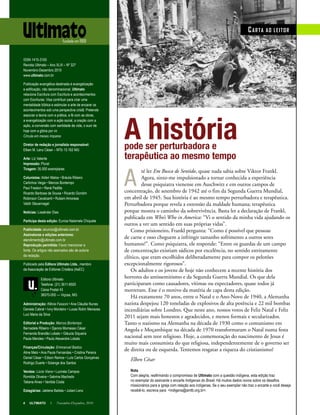 4 ULTIMATO I Novembro-Dezembro 2010
A
té ler Em Busca de Sentido, quase nada sabia sobre Viktor Frankl.
Agora, sinto-me impulsionado a tornar conhecida a experiência
desse psiquiatra vienense em Auschwitz e em outros campos de
concentração, de setembro de 1942 até o fim da Segunda Guerra Mundial,
em abril de 1945. Sua história é ao mesmo tempo perturbadora e terapêutica.
Perturbadora porque revela a extensão da maldade humana; terapêutica
porque mostra o caminho da sobrevivência. Basta ler a declaração de Frankl,
publicada em Who’s Who in America: “Vi o sentido da minha vida ajudando os
outros a ver um sentido em suas próprias vidas”.
Como prisioneiro, Frankl pergunta: “Como é possível que pessoas
de carne e osso cheguem a infringir tamanho sofrimento a outros seres
humanos?”. Como psiquiatra, ele responde: “Entre os guardas de um campo
de concentração existiam sádicos por excelência, no sentido estritamente
clínico, que eram escolhidos deliberadamente para compor os pelotões
excepcionalmente rigorosos”.
Os adultos e os jovens de hoje não conhecem a recente história dos
horrores do antissemitismo e da Segunda Guerra Mundial. Os que dela
participaram como causadores, vítimas ou expectadores, quase todos já
morreram. Esse é o motivo da matéria de capa desta edição.
Há exatamente 70 anos, entre o Natal e o Ano-Novo de 1940, a Alemanha
nazista despejou 120 toneladas de explosivos de alta potência e 22 mil bombas
incendiárias sobre Londres. Que neste ano, nossos votos de Feliz Natal e Feliz
2011 sejam mais honestos e agradecidos, e menos formais e secularizados.
Tanto o nazismo na Alemanha na década de 1930 como o comunismo em
Angola e Moçambique na década de 1970 transformaram o Natal numa festa
nacional sem teor religioso. Hoje, a comemoração do nascimento de Jesus é
muito mais consumista do que religiosa, independentemente de o governo ser
de direita ou de esquerda. Tentemos resgatar a riqueza do cristianismo!
Elben César
Nota
Com alegria, reafirmando o compromisso de Ultimato com a questão indígena, esta edição traz
no exemplar do assinante o encarte Indígenas do Brasil. Há muitos dados novos sobre os desafios
missionários para a igreja com relação aos indígenas. Se o seu exemplar não traz o encarte e você deseja
recebê-lo, escreva para <indigena@amtb.org.br>.
Carta ao leitor
ISSN 1415-3165
Revista Ultimato – Ano XLIII – Nº 327
Novembro-Dezembro 2010
www.ultimato.com.br
Publicação evangélica destinada à evangelização
e edificação, não denominacional, Ultimato
relaciona Escritura com Escritura e acontecimentos
com Escrituras. Visa contribuir para criar uma
mentalidade bíblica e estimular a arte de encarar os
acontecimentos sob uma perspectiva cristã. Pretende
associar a teoria com a prática, a fé com as obras,
a evangelização com a ação social, a oração com a
ação, a conversão com santidade de vida, o suor de
hoje com a glória por vir.
Circula em meses ímpares
Diretor de redação e jornalista responsável:
Elben M. Lenz César – MTb 13.162 MG
Arte: Liz Valente
Impressão: Plural
Tiragem: 35.000 exemplares
Colunistas: Alderi Matos • Bráulia Ribeiro
Carlinhos Veiga • Marcos Bontempo
Paul Freston • René Padilla
Ricardo Barbosa de Sousa • Ricardo Gondim
Robinson Cavalcanti • Rubem Amorese
Valdir Steuernagel
Notícias: Lissânder Dias
Participa desta edição: Eunice Nalamele Chiquete
Publicidade: anuncio@ultimato.com.br
Assinaturas e edições anteriores:
atendimento@ultimato.com.br
Reprodução permitida: Favor mencionar a
fonte. Os artigos não assinados são de autoria
da redação.
Publicado pela Editora Ultimato Ltda., membro
da Associação de Editores Cristãos (AsEC)
Editora Ultimato
Telefone: (31) 3611-8500
Caixa Postal 43
36570-000 — Viçosa, MG
Administração: Klênia Fassoni • Ana Cláudia Nunes
Daniela Cabral • Ivny Monteiro • Lucas Rolim Menezes
Luci Maria da Silva
Editorial e Produção: Marcos Bontempo
Bernadete Ribeiro • Djanira Momesso César
Fernanda Brandão Lobato • Gláucia Siqueira
Paula Mendes • Paulo Alexandre Lobato
Finanças/Circulação: Emmanuel Bastos
Aline Melo • Ana Paula Fernandes • Cristina Pereira
Daniel César • Edson Ramos • Luís Carlos Gonçalves
Rodrigo Duarte • Solange dos Santos
Vendas: Lúcia Viana • Lucinéa Campos
Romilda Oliveira • Sabrina Machado
Tatiana Alves • Vanilda Costa
Estagiárias: Jaklene Batista • Juliani Lenz
fundada em 1968
4 ULTIMATO I Novembro-Dezembro, 2010
A históriapode ser perturbadora e
terapêutica ao mesmo tempo
Julien Hequembourg Bryan
 
