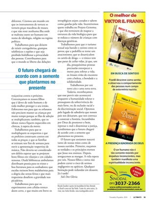 Novembro-Dezembro, 2010 I ULTIMATO 55
diferente. Criemos um mundo em
que os instrumentos de tortura se
tornem peças macabras de museu
e que não reste nenhuma ilha onde
se maltrata outro ser humano em
nome de ideologia, religião ou regime
político.
Trabalhemos para que deixem
de existir corregedorias, grampos
telefônicos e espiões e que seja
proibido bisbilhotar a privacidade
das pessoas. Contribuamos para
que o mundo se liberte das delações
traiçoeiras contra o próximo.
Convençamos os nossos filhos
que é dever de todo homem e de
toda mulher proteger o seu irmão.
Esforcemo-nos para que os orfanatos
não precisem manter as crianças por
muito tempo porque as filas de adoção
se multiplicaram; também, que os
idosos nunca fiquem esquecidos em
clínicas, à espera da morte.
Trabalhemos para que se
multipliquem as orquestras e que
os prefeitos construam coretos em
todas as praças; e que as famílias
se reúnam nos fins de semana para
ouvir a apresentação vespertina de
música. Não deveria ser considerado
um delírio esperar que se projetem
bons filmes em vilarejos e em cidades
remotas. Oxalá bibliotecas ambulantes
distribuam poesia para os tristes e
boa literatura para os sonhadores; que
escolas treinem bons malabaristas para
a alegria das sextas-feiras e que mais
trapezistas desafiem a gravidade nos
picadeiros.
Trabalhemos para que os
experimentos com células-tronco
deem certo, e que muito em breve os
tetraplégicos sejam curados e saltem
como gazelas pela vida. Incentivemos
quem trabalha no Projeto Genoma;
e que eles terminem de mapear a
estrutura da vida biológica para que
se reduza o número de crianças com
doenças genéticas.
Trabalhemos para que o turismo
sexual seja banido e extinto entre os
povos; que a pedofilia se torne um
anacronismo; que se desarticulem
os cartéis de droga — o tóxico tem
que parar de ceifar vidas, já que, um
dia, pouquíssimas pessoas
precisarão entorpecer a
mente para tolerar a vida;
os êxtases virão do encontro
com a beleza, a bondade e a
solidariedade.
Trabalhemos por um
novo céu e uma nova terra.
Todavia, reconheçamos
que esse porvir não acontecerá
enquanto a humanidade tolerar o
pressuposto da sobrevivência do
mais forte, ou da exclusão racial e
da discriminação social. Optemos
pelo legado de sabedoria que nossos
pais nos deixaram, que nos convoca
a construir a história. Incumbidos
por Deus de promover o bem,
represar o mal e disseminar a justiça,
acreditemos que o futuro chegará
de acordo com a semente que
plantarmos no presente.
O futuro que ansiamos nascerá
tanto de nossas mãos como de
nossos ouvidos. Primeiro, ouçamos
as verdades e os princípios eternos
que Jesus nos ensinou. Depois,
arregacemos as mangas. A vida espera
por nós. Nossos filhos e netos não
podem correr o risco de sermos
negligentes ou apáticos. Qualquer
hesitação pode redundar em desastre.
Já é tarde!
Soli Deo Gloria.
Ricardo Gondim é pastor da Assembleia de Deus Betesda
no Brasil e mora em São Paulo. É autor de, entre outros, Eu
Creio, mas Tenho Dúvidas. www.ricardogondim.com.br
O futuro chegará de
acordo com a semente
que plantarmos no
presente
 