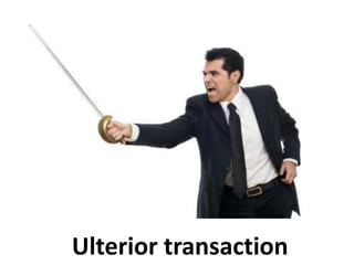 Ulterior transaction
 