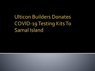 Ulticon builders donates covid 19 testing kits to samal island