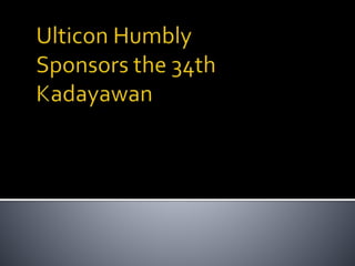 Ulticon humbly sponsors the 34th kadayawan