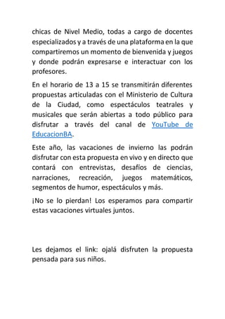 chicas de Nivel Medio, todas a cargo de docentes
especializados y a través de una plataformaen la que
compartiremos un mom...