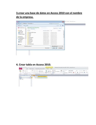 3.crear una base de datos en Access 2010 con el nombre
de la empresa.
4. Crear tabla en Access 2010.
 