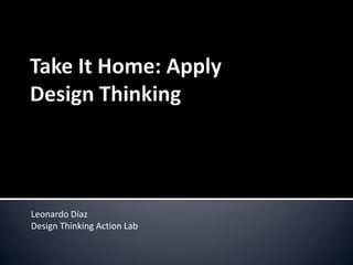 Leonardo Díaz
Design Thinking Action Lab
 